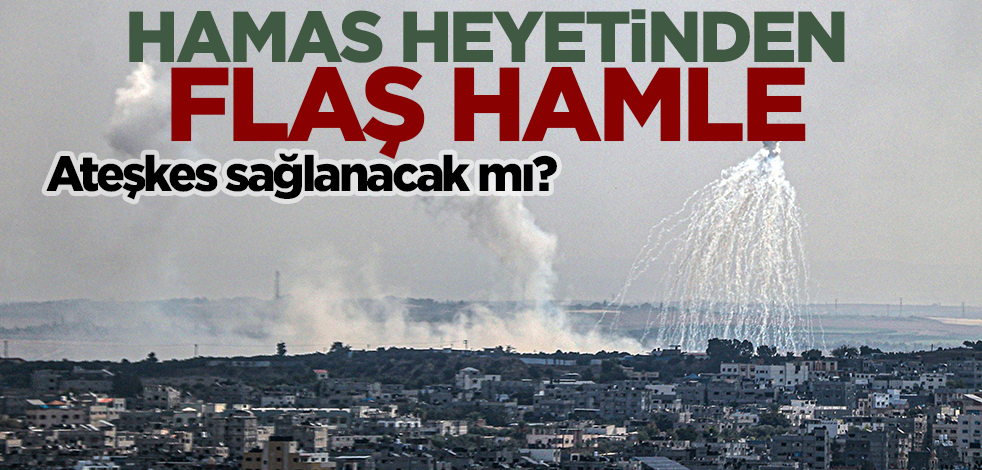 Ateşkes sağlanacak mı? Hamas heyetinden flaş hamle