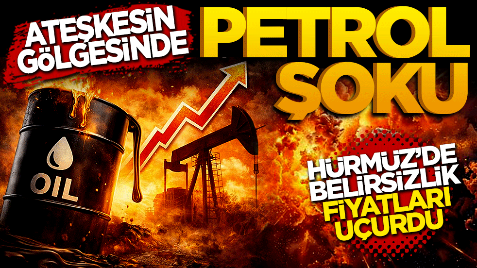 Ateşkesin Gölgesinde Petrol Şoku: Hürmüz’de Belirsizlik Fiyatları Uçurdu