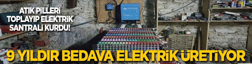 Atık pilleri toplayıp elektrik santrali kurdu: 9 yıldır bedava elektrik üretiyor