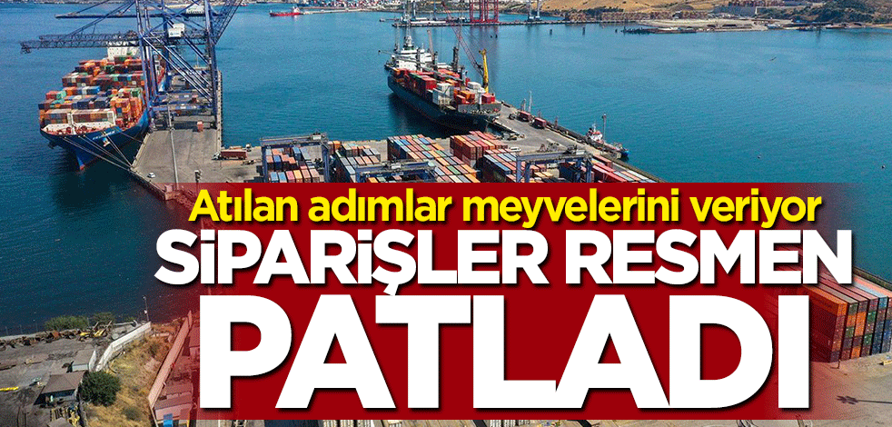 Atılan adımlar meyvelerini veriyor: Siparişler resmen patladı