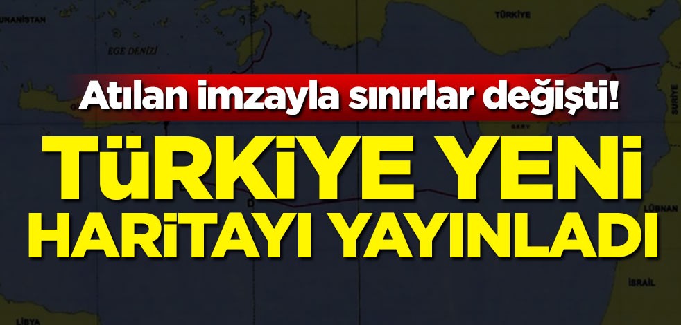 Atılan imzayla sınırlar değişti! Türkiye yeni haritayı yayınladı