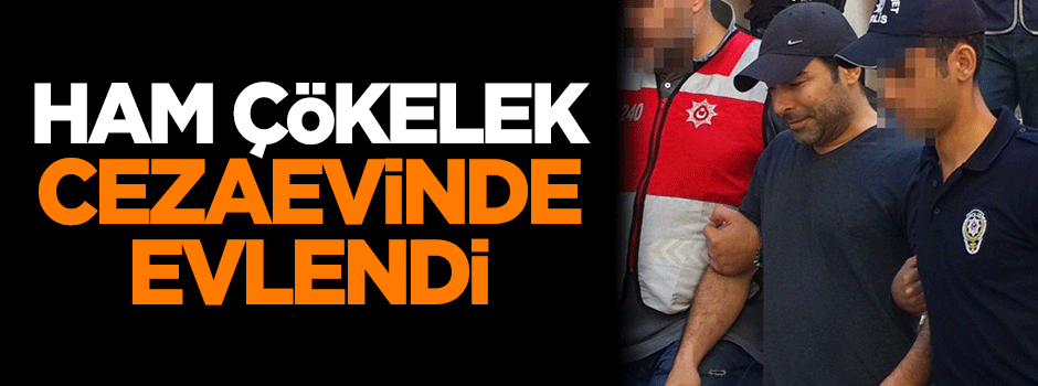 Atilla Taş cezaevinde evlendi