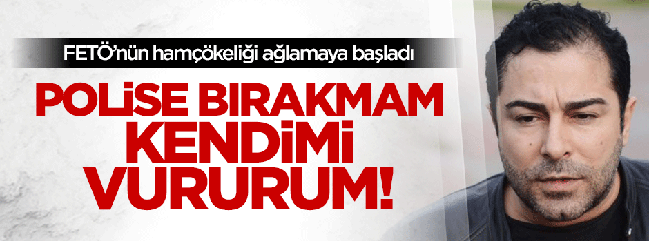 Atilla Taş’tan ilk ağlama: Kendimi vururum