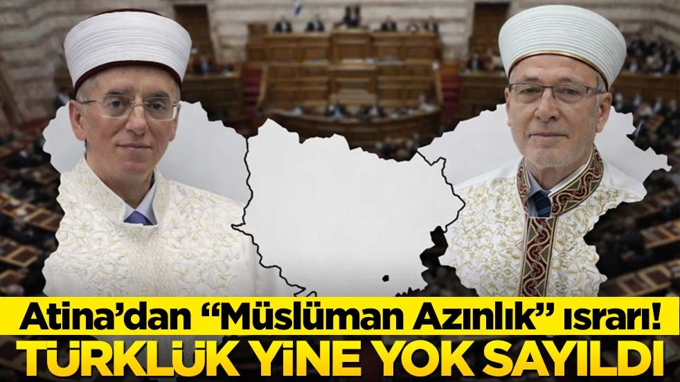 Atina’dan “Müslüman Azınlık” ısrarı! Türklük yine yok sayıldı