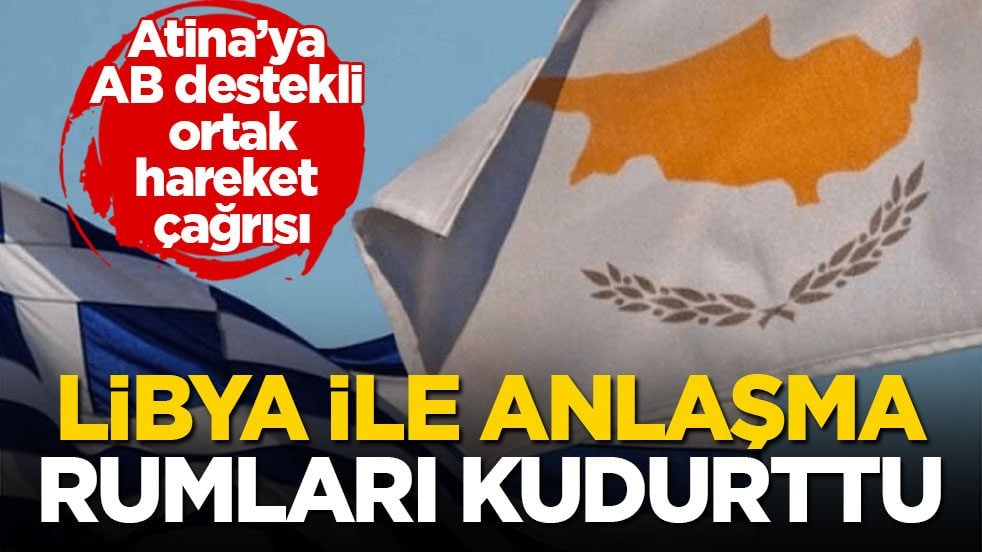 Atina’ya AB destekli ortak hareket çağrısı! Libya ile anlaşma Rumları kudurttu