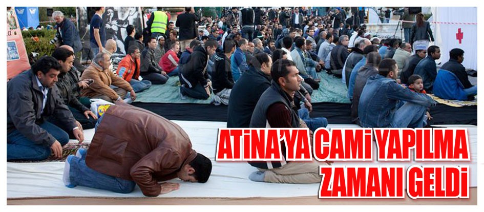Atina’ya cami yapılma zamanı geldi