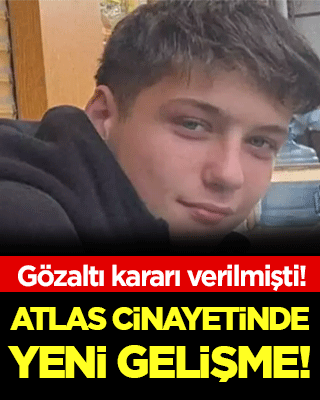 Atlas cinayetinde yeni gelişme! Gözaltı kararı verilmişti!