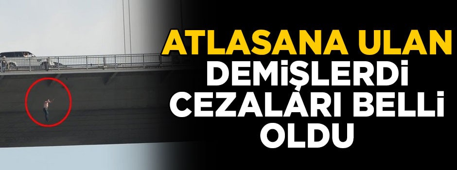 'Atlasana ulan' demişlerdi, cezaları belli oldu