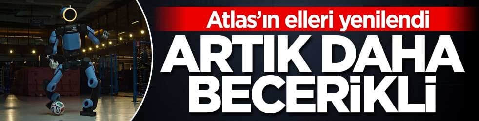 Atlas’ın elleri yenilendi: Daha güçlü kavrama, daha hassas hareket