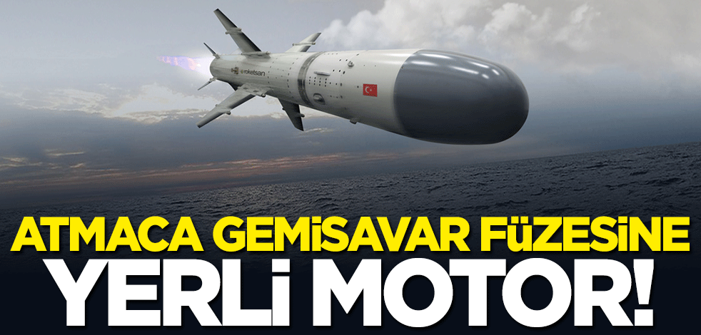 Atmaca Gemisavar Füzesi'ne yerli motor! Tarih verildi