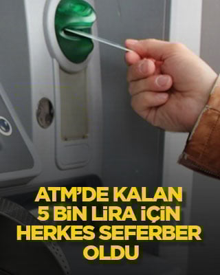 ATM’de kalan 5 bin lira için herkes seferber oldu