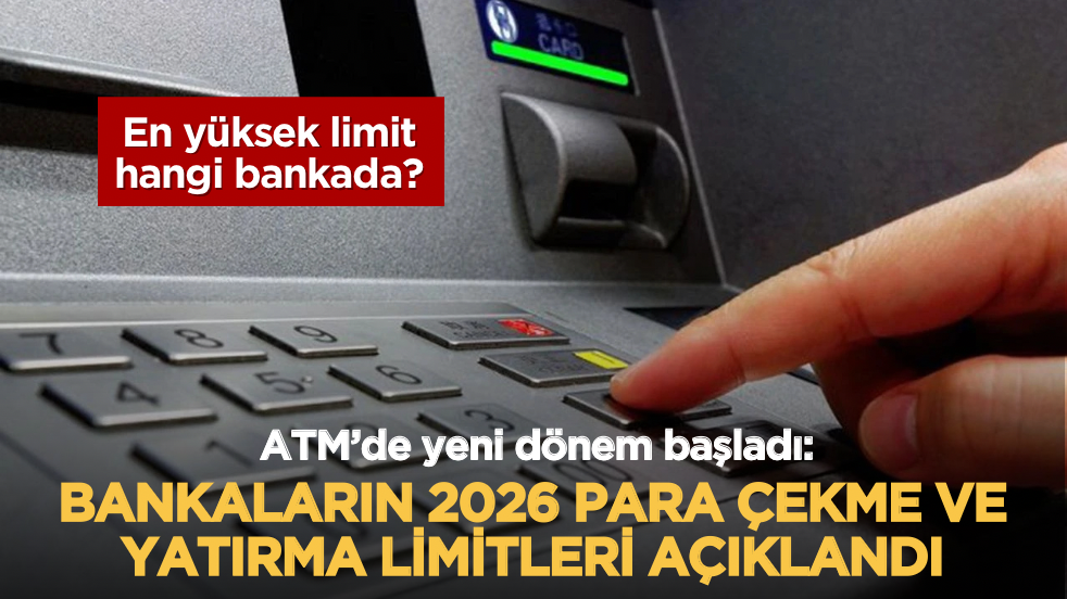 ATM’de yeni dönem başladı: Bankaların 2026 para çekme ve yatırma limitleri açıklandı… En yüksek limit hangi bankada?