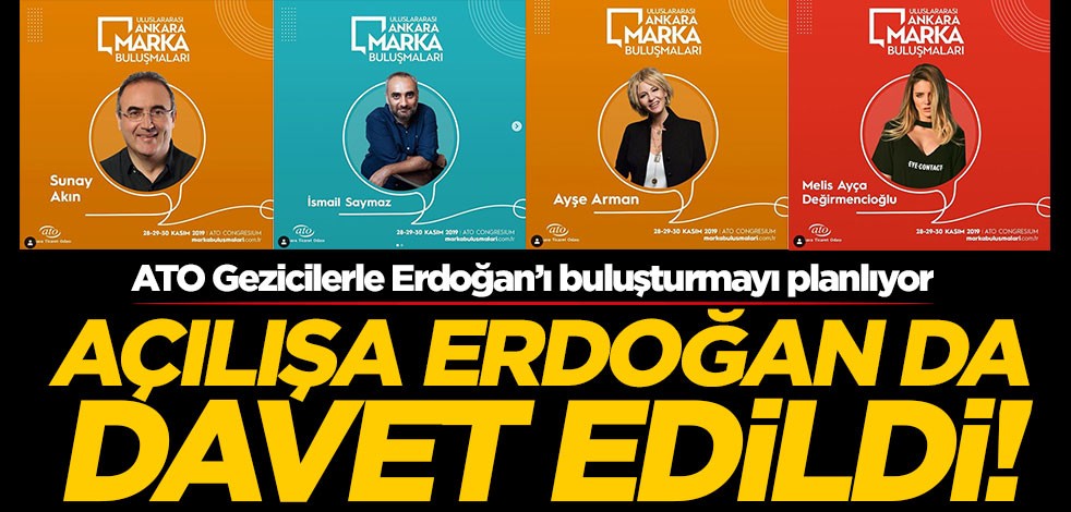ATO Gezicilerle Erdoğan’ı buluşturmayı planlıyor! Açılışa Erdoğan da davet edildi