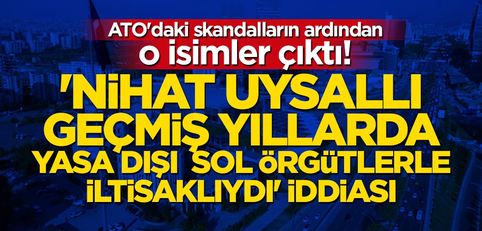 ATO'daki skandalların ardından o isimler çıktı