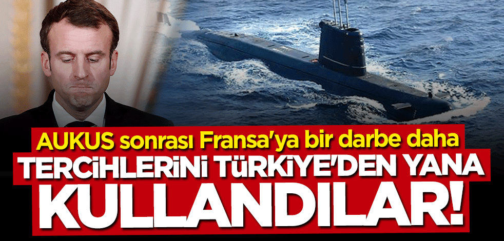 AUKUS sonrası Fransa'ya bir darbe daha! Türkiye ile anlaştılar