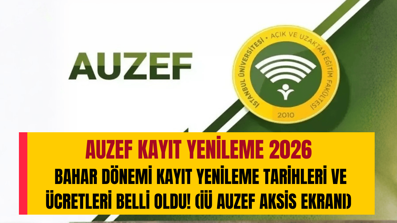 AUZEF Kayıt Yenileme 2026: Bahar Dönemi Kayıt Yenileme Tarihleri ve Ücretleri Belli Oldu! (İÜ AUZEF AKSİS Ekranı)