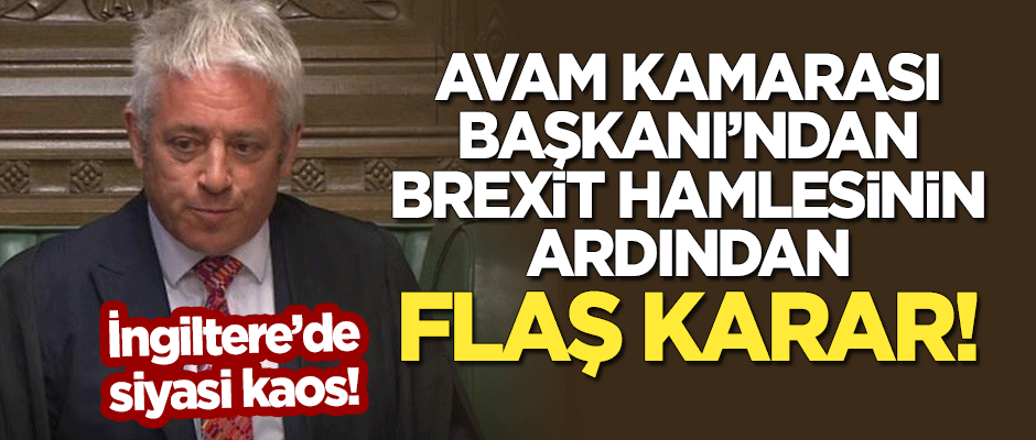 Avam Kamarası Başkanı'ndan Brexit hamlesinin ardından flaş karar!