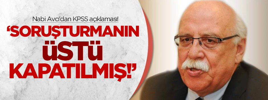 Avcı'dan KPSS açıklaması: 'Soruşturmanın üstü kapatılmış'