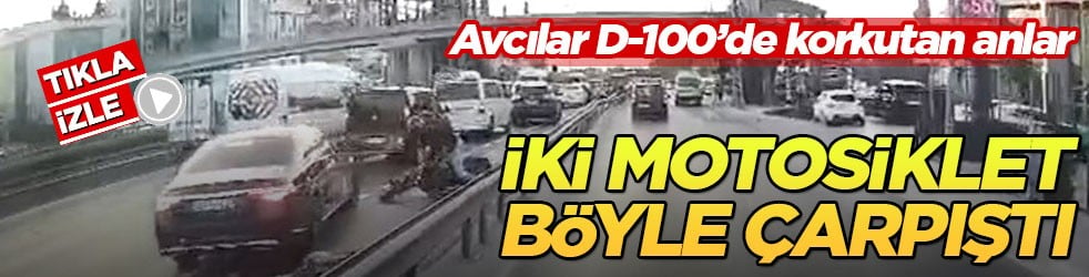 Avcılar D-100’de korkutan anlar! İki motosiklet böyle çarpıştı