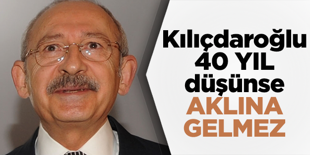Avni Özgürel: "Kılıçdaroğlu 40 yıl düşünse aklına gelmez"
