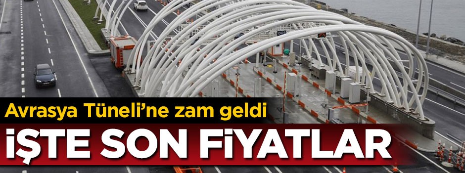 Avrasya Tüneli geçişine zam geldi!