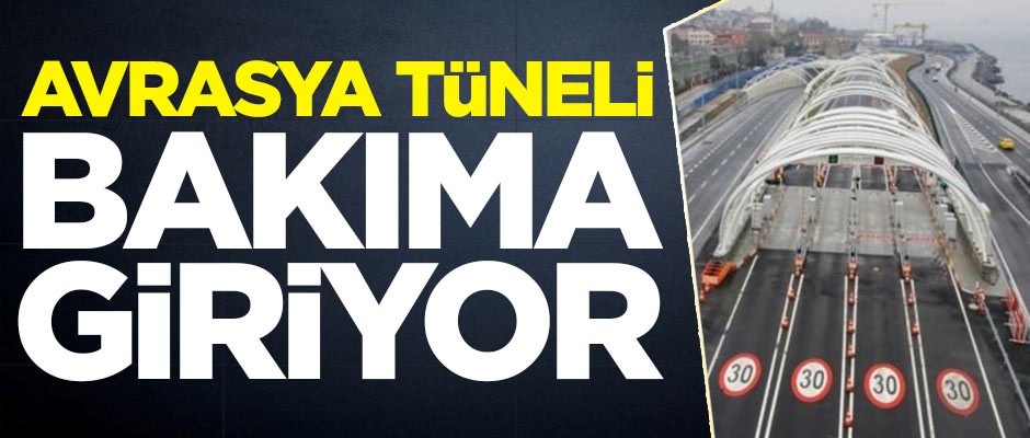 Avrasya Tüneli trafiğe kapatılacak!
