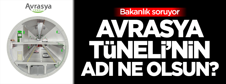 Avrasya Tüneli'nin adı ne olsun?