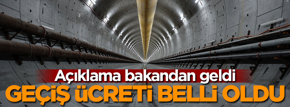 Avrasya Tüneli'nin geçiş ücreti belli oldu