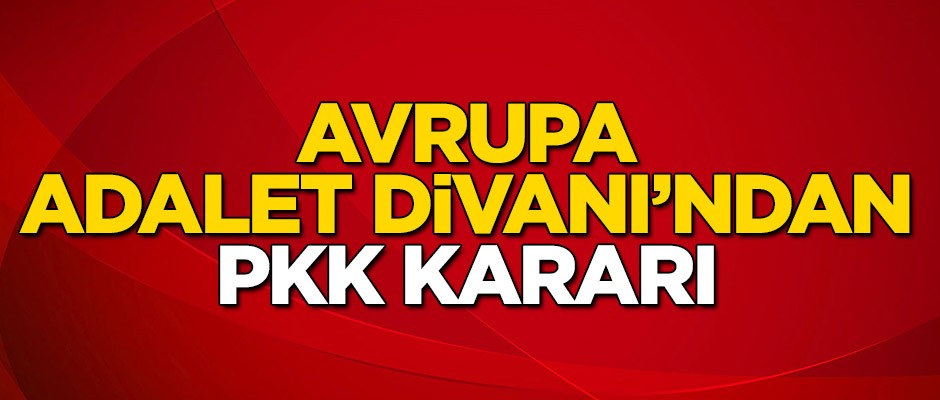 Avrupa Adalet Divanı'ndan PKK kararı