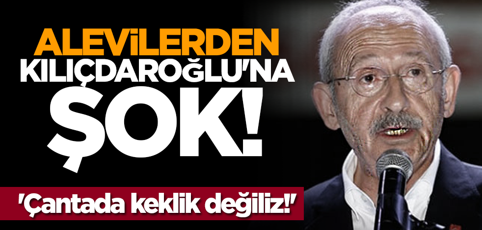 Alevilerden Kılıçdaroğlu'na şok: 'Çantada keklik değiliz!'