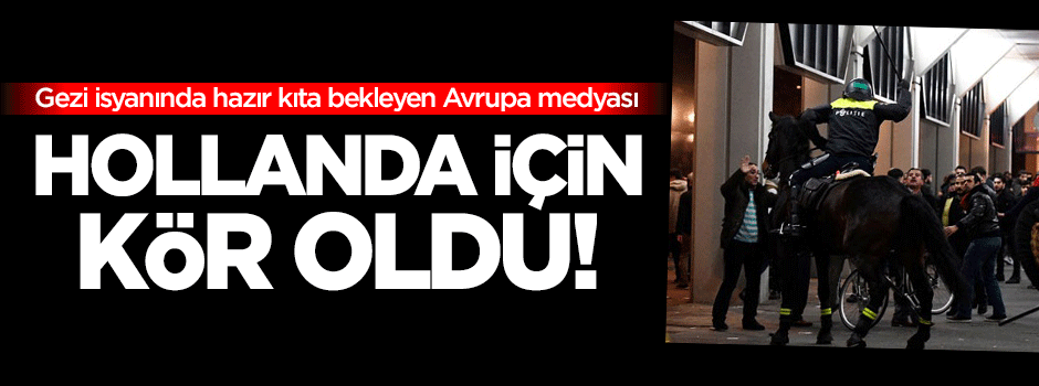 Avrupa basını Hollanda için kör oldu!