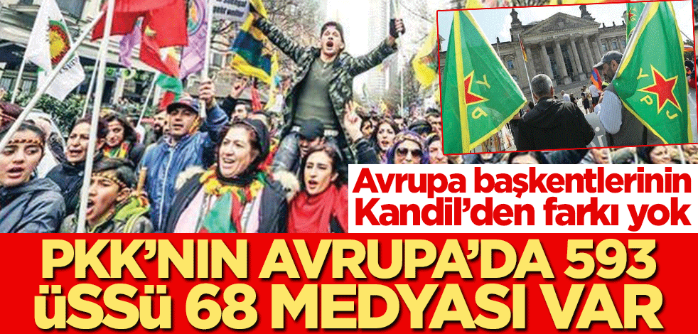 Avrupa başkentlerinin Kandil’den farkı yok! PKK’nın Avrupa’da 593 üssü, 68 medyası var