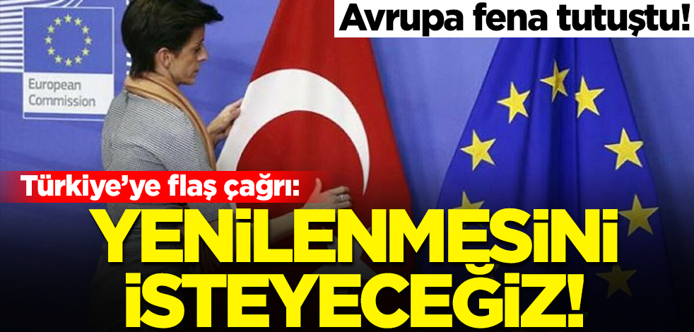 Avrupa Birliği fena tutuştu! Türkiye'ye flaş çağrı: Yenilenmesini isteyeceğiz!
