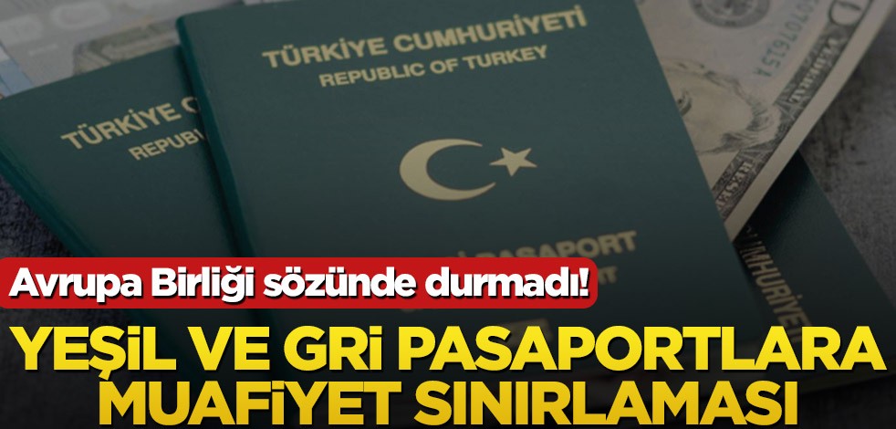 Avrupa Birliği sözünü durmadı! Yeşil ve gri pasaportlara muafiyet sınırlaması