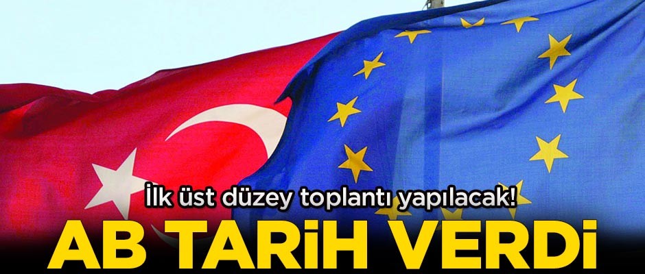 Avrupa Birliği tarih verdi! İlk üst düzey toplantı yapılacak
