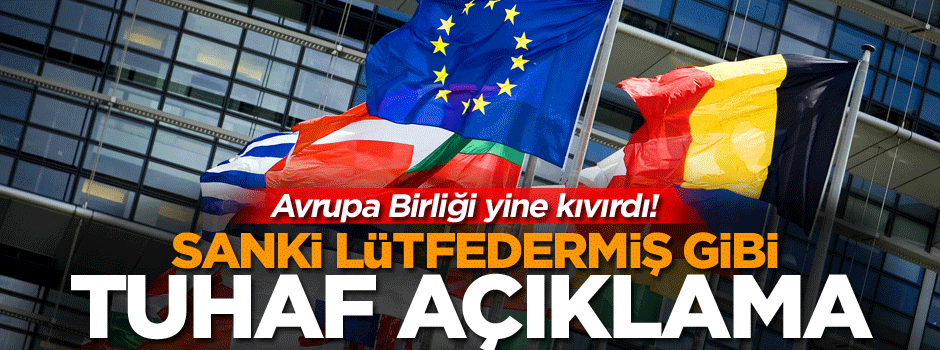 Avrupa Birliği yine kıvırdı