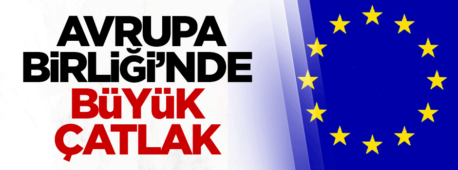 Avrupa Birliği'nde büyük çatlak