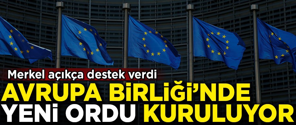 Avrupa Ordusu kuruluyor! Merkel açıkça destek verdi