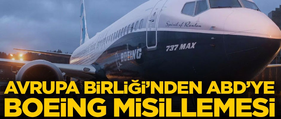 Avrupa Birliği'nden ABD'ye Boeing misillemesi!
