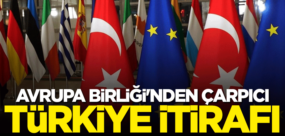Avrupa Birliği'nden çarpıcı Türkiye itirafı: Oyun bölgesinin sınırları genişliyor