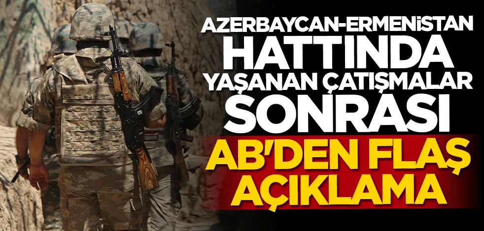 Avrupa Birliği'nden flaş çağrı: Çatışmaları durdurun