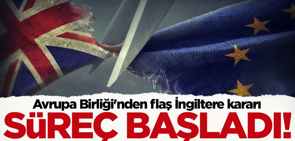 Avrupa Birliği'nden flaş İngiltere kararı