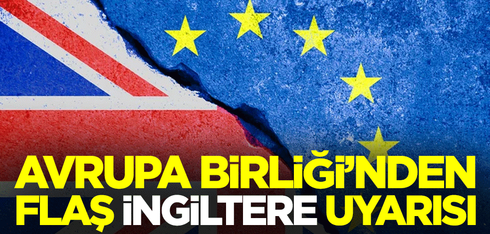 Avrupa Birliği'nden İngiltere uyarısı