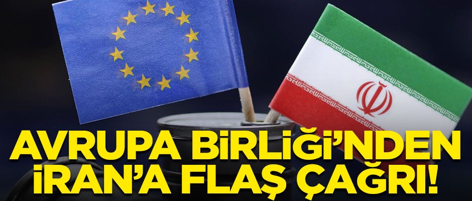 Avrupa Birliği'nden İran'a flaş çağrı!