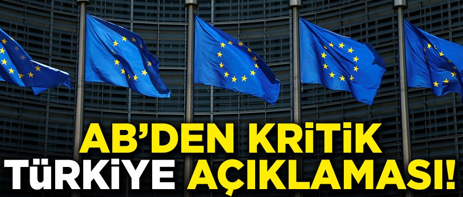 Avrupa Birliği'nden kritik Türkiye açıklaması!