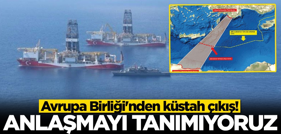Avrupa Birliği'nden küstah çıkış: Anlaşmayı tanımıyoruz