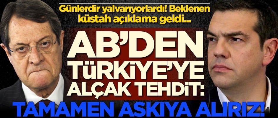 Avrupa Birliği'nden Türkiye'ye alçak tehdit!