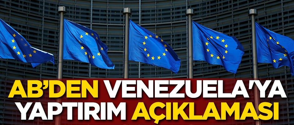 Avrupa Birliği'nden Venezuela'ya yaptırım açıklaması