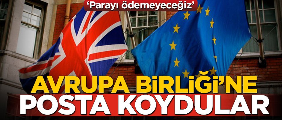 Avrupa Birliği’ne posta koydular! Parayı ödemeyeceğiz