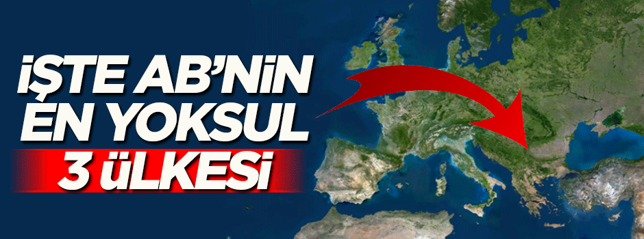 Avrupa Birliği'nin en yoksul 3 ülkesi açıklandı